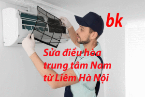 Sửa điều hòa trung tâm Nam từ Liêm Hà Nội