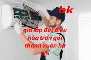 giá lắp đặt điều hòa trọn gói thanh xuân hà nội