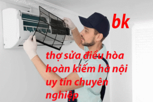 thợ sửa điều hòa hoàn kiếm hà nội uy tín chuyên nghiệp