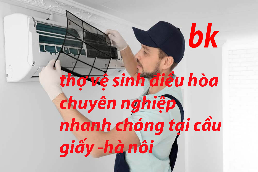 thợ vệ sinh điều hòa chuyên nghiệp nhanh chóng tại cầu giấy -hà nôi