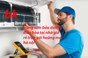 trung tâm bảo dưỡng điều hòa tại nhà giá rẻ trọn gói hoàng mai hà nội