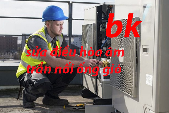 sửa điều hòa âm trần nối ống gió