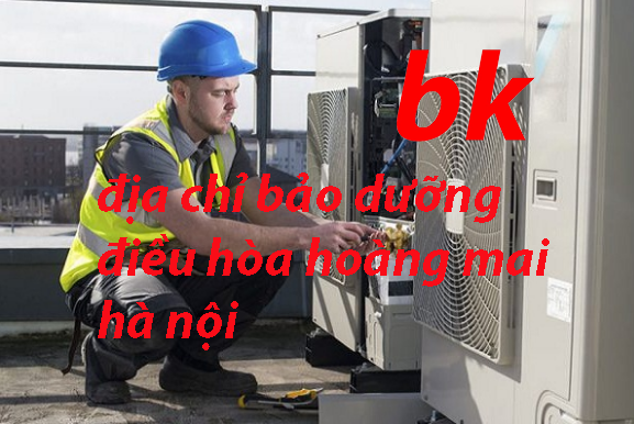 địa chỉ bảo dưỡng điều hòa hoàng mai hà nội