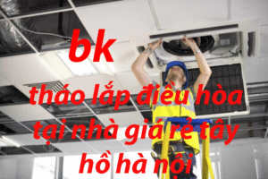 tháo lắp điều hòa tại nhà giá rẻ tây hồ hà nội