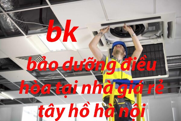 bảo dưỡng điều hòa tại nhà giá rẻ tây hồ hà nội