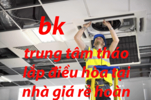 trung tâm tháo lắp điều hòa tại nhà giá rẻ hoàn kiếm hà nội