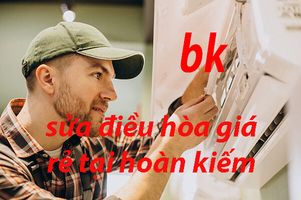sửa điều hòa giá rẻ tại hoàn kiếm