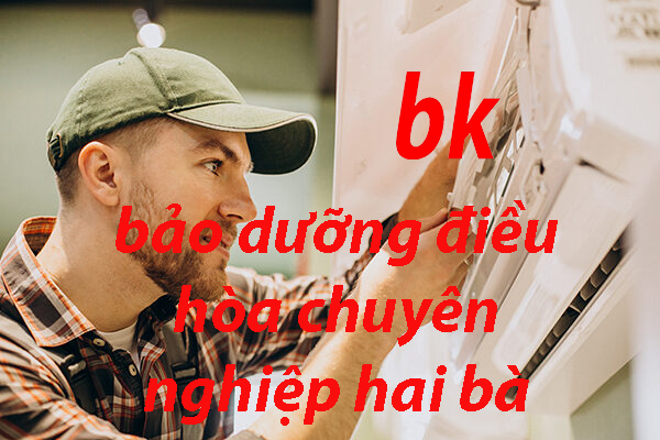 bảo dưỡng điều hòa chuyên nghiệp hai bà trưng hà nội