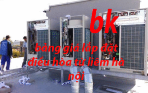 bảng giá lắp đặt điều hòa từ liêm hà nội