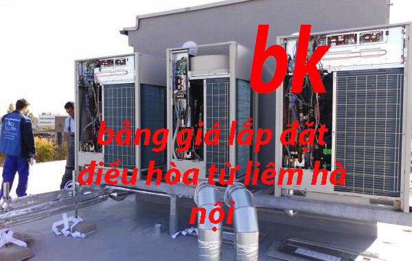 bảng giá lắp đặt điều hòa từ liêm hà nội