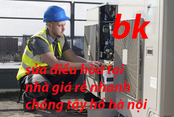 sửa điều hòa tại nhà giá rẻ nhanh chóng tây hồ hà nội