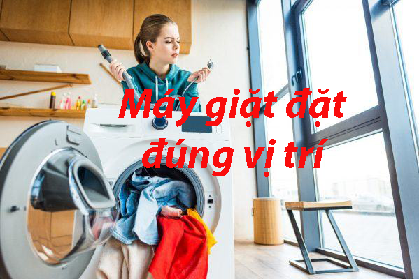 Máy giặt đặt đúng vị trí