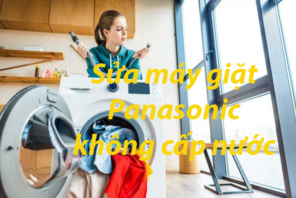 Sửa máy giặt Panasonic không cấp nước tại nhà Hà Nội