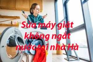 sửa máy giặt không ngắt nước