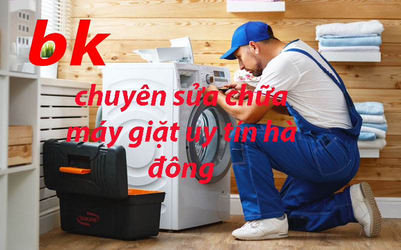 chuyên sửa chữa máy giặt uy tín hà đông