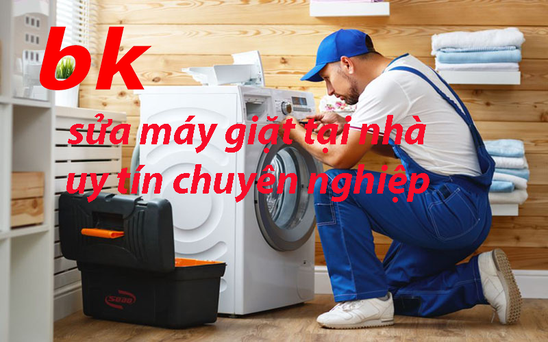 sửa máy giặt tại nhà uy tín chuyên nghiệp