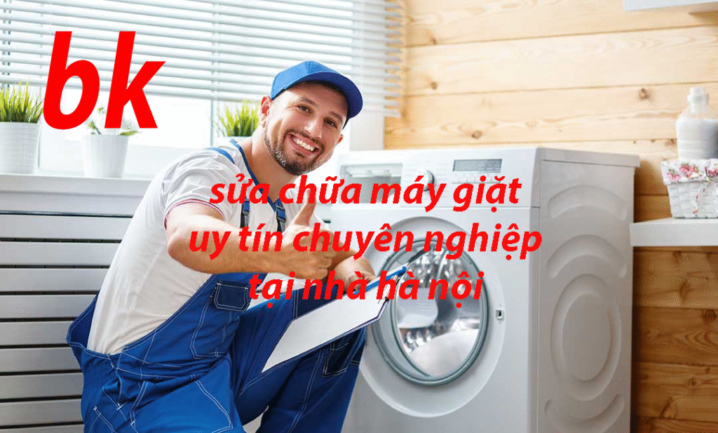 sửa chữa máy giặt uy tín chuyên nghiệp tại nhà hà nội