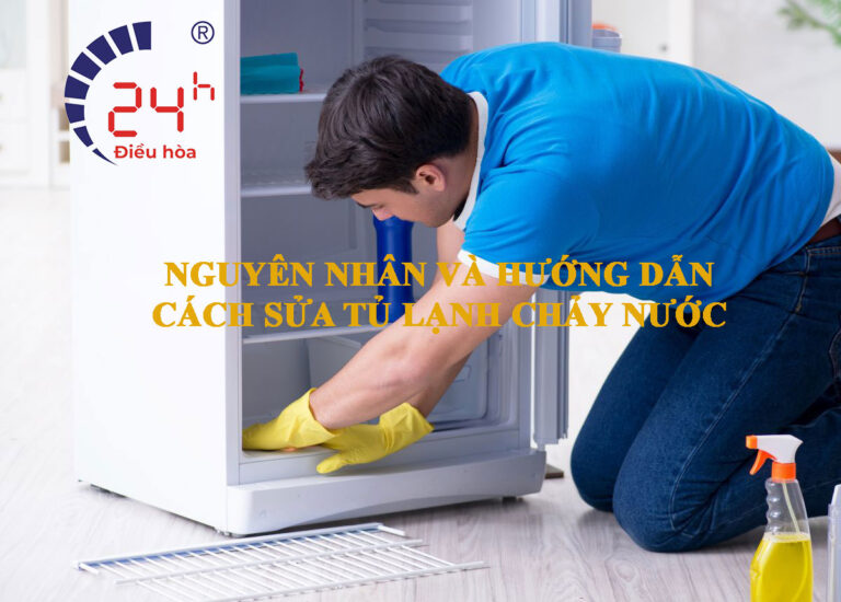 nguyên nhân và hướng dẫn cách sửa tủ lạnh chảy nước