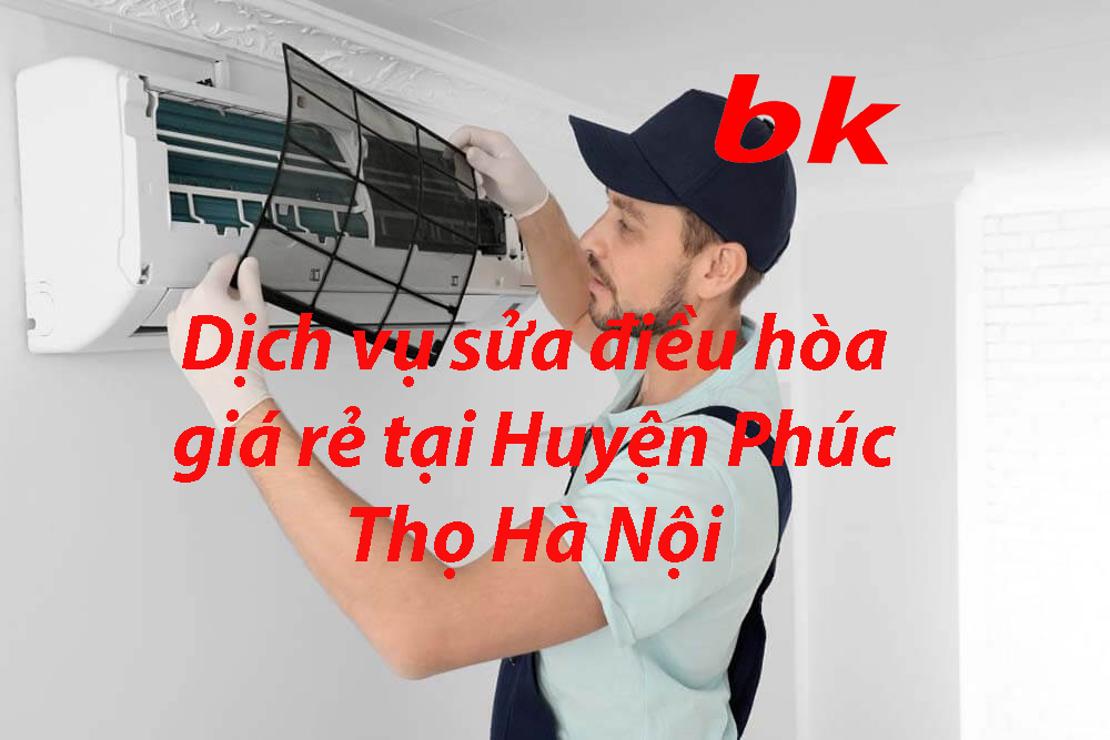 Dịch vụ sửa điều hòa giá rẻ tại Huyện Phúc Thọ Hà Nội