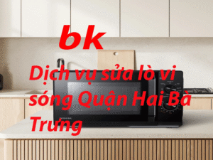 Dịch vụ sửa lò vi sóng Quận Hai Bà Trưng