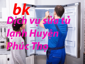 Dịch vụ sửa tủ lạnh Huyện Phúc Thọ