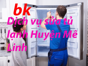 Dịch vụ sửa tủ lạnh Huyện Mê Linh