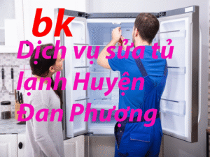 Dịch vụ sửa tủ lạnh Huyện Đan Phượng