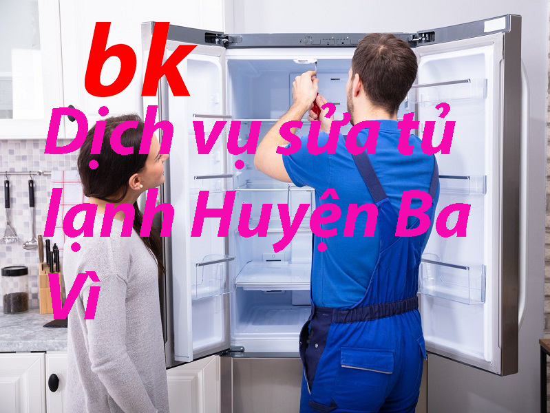 Dịch vụ sửa tủ lạnh Huyện Ba Vì