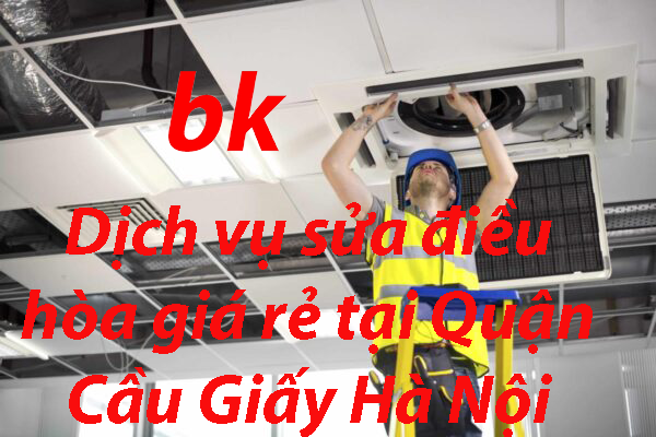 Dịch vụ sửa điều hòa giá rẻ tại Quận Cầu Giấy Hà Nội
