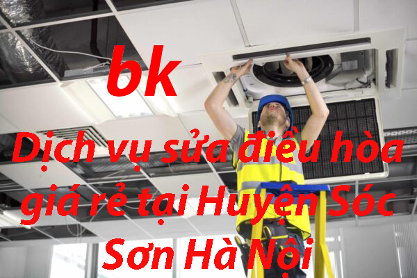 Dịch vụ sửa điều hòa giá rẻ tại Huyện Sóc Sơn Hà Nội