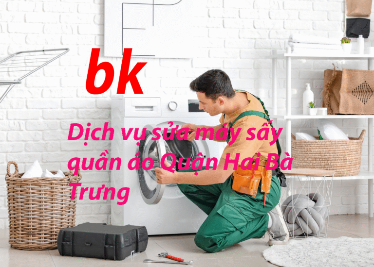 Dịch vụ sửa máy sấy quần áo Quận Hai Bà Trưng