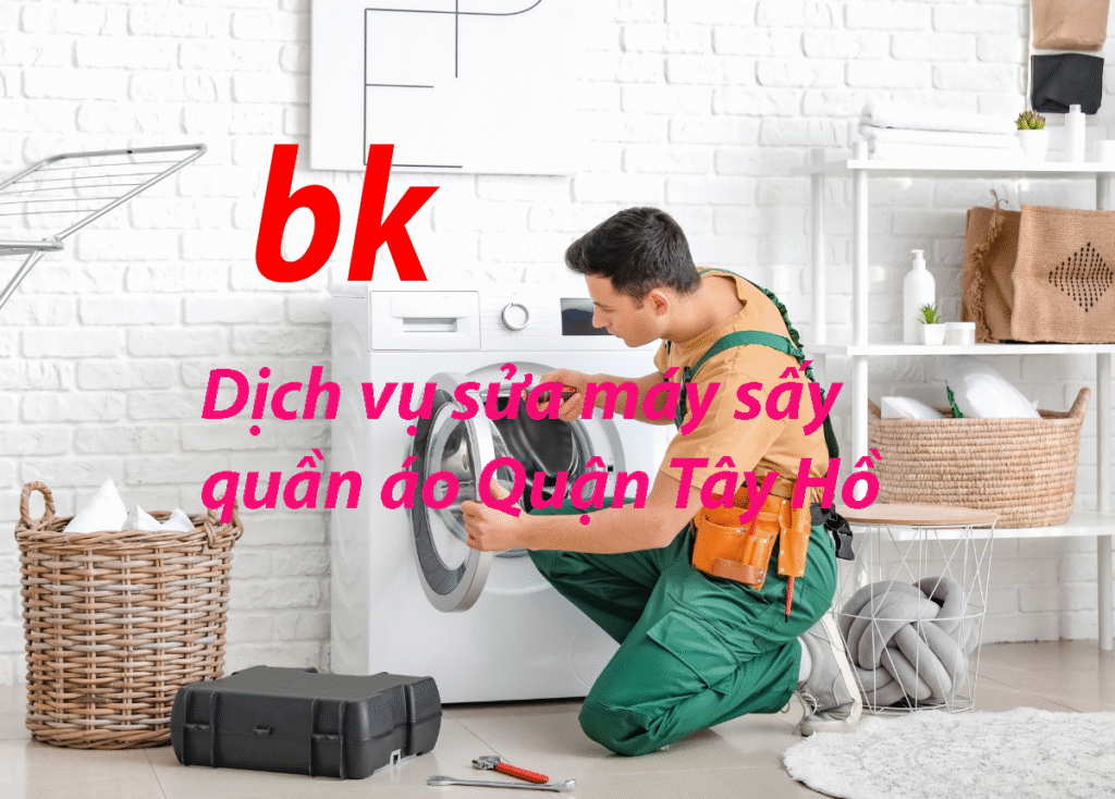 Dịch vụ sửa máy sấy quần áo Quận Tây Hồ