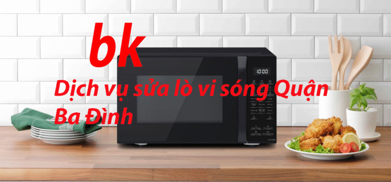 Dịch vụ sửa lò vi sóng Quận Ba Đình