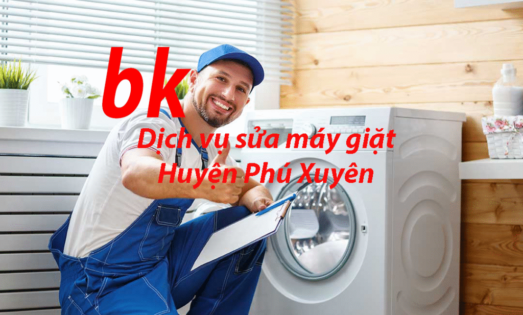 Dịch vụ sửa máy giặt Huyện Phú Xuyên