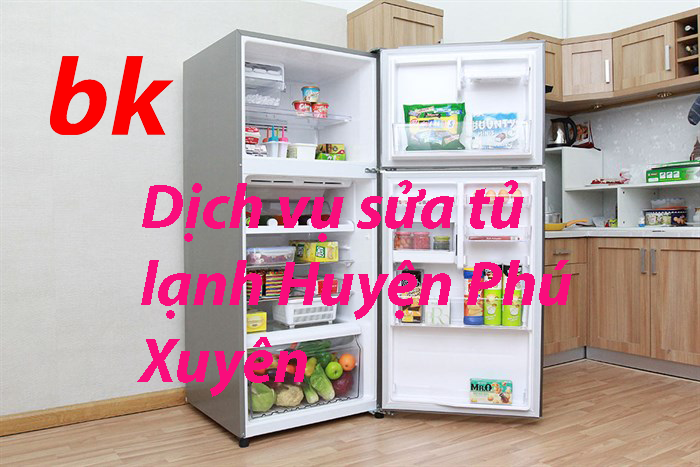 Dịch vụ sửa tủ lạnh Huyện Phú Xuyên